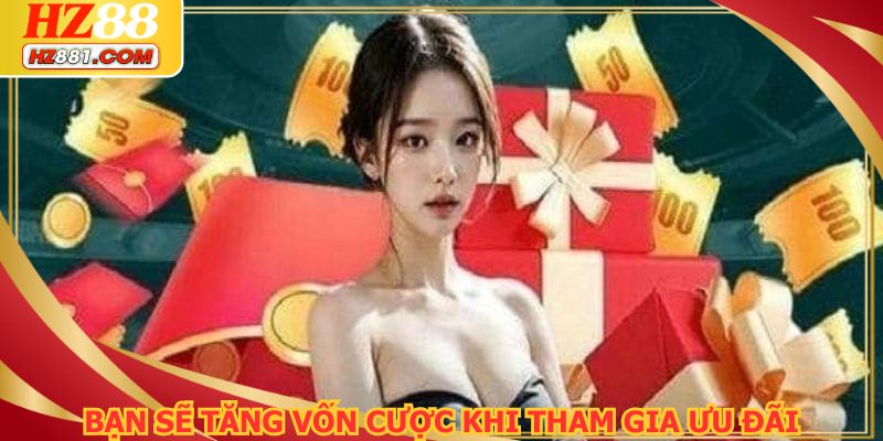 Bạn sẽ có thể nhận thêm nhiều vốn cược khi tham gia các ưu đãi